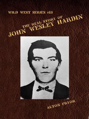 cover image of The Real Story of John Wesley Hardin, the Meanest s.o.b. in the Old West